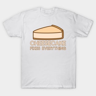 Cheesecake Fixes Everything T-Shirt